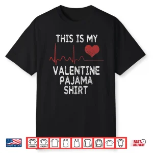 This Is My Valentine Pajama Shirt Funny Valentine’S Day Gift Shirt