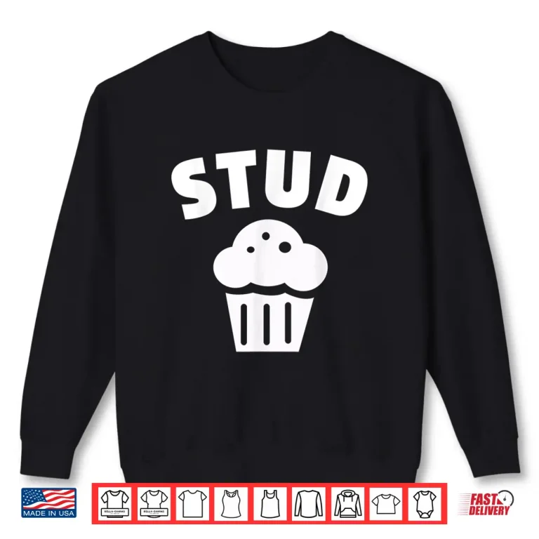 Sweatshirt Stud Muffin T Shirt Cute Tshirt For Men Or Boys