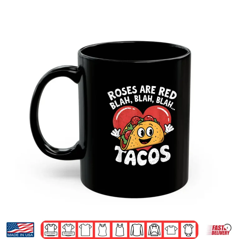 Mug Roses Are Red Blah Tacos Funny Valentine Day Men Women Kids Shirt