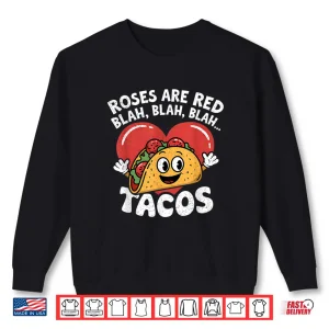 Sweatshirt Roses Are Red Blah Tacos Funny Valentine Day Men Women Kids Shirt