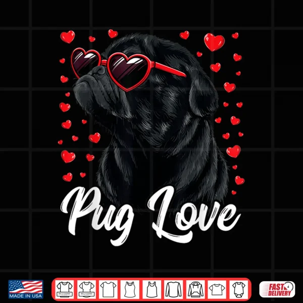 Design Pug Love Shirt Women Men Pug Mom Valentine Pug Shirt