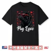 Pug Love Shirt Women Men Pug Mom Valentine Pug Shirt