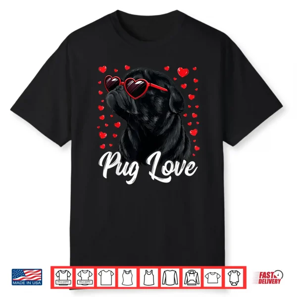 Pug Love Shirt Women Men Pug Mom Valentine Pug Shirt
