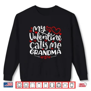 Sweatshirt My Valentine Calls Me Grandma Shirt Funny ValentineS Day Shirt