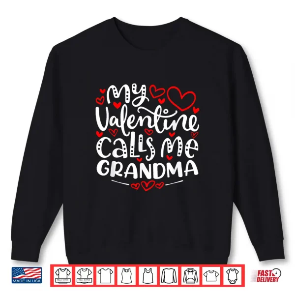 Sweatshirt My Valentine Calls Me Grandma Shirt Funny ValentineS Day Shirt