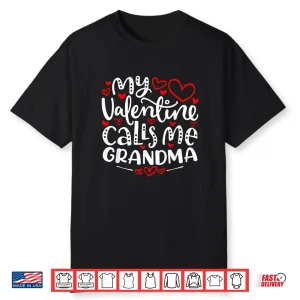 My Valentine Calls Me Grandma Shirt Funny Valentine’S Day Shirt
