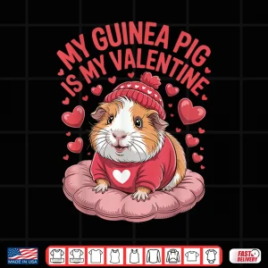 Design My Guinea Pig Is My Valentine Cute Pet Love Shirt