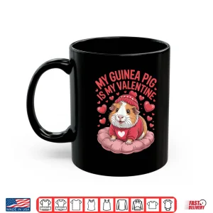 Mug My Guinea Pig Is My Valentine Cute Pet Love Shirt