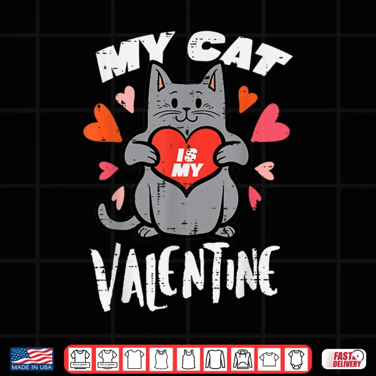 Design My Cat Is My Valentine Funny Valentines Day Women Girls Shirt
