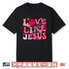 Groovy Love Like Jesus Valentine Christian Girl Women Kid Shirt