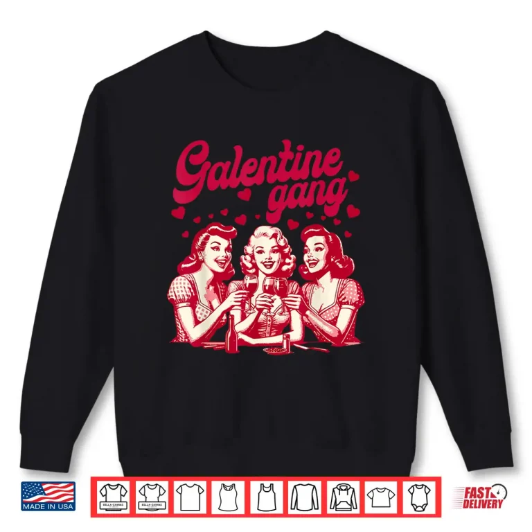 Sweatshirt Galentine Gang Gal Pals Valentine Group Friendship Girls Shirt