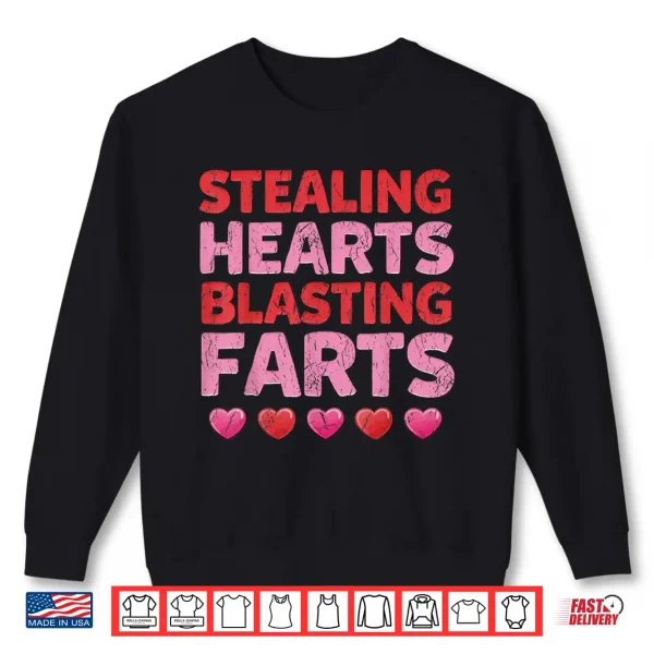 Sweatshirt Funny Stealing Hearts Blasting Farts Naughty Valentine Shirt