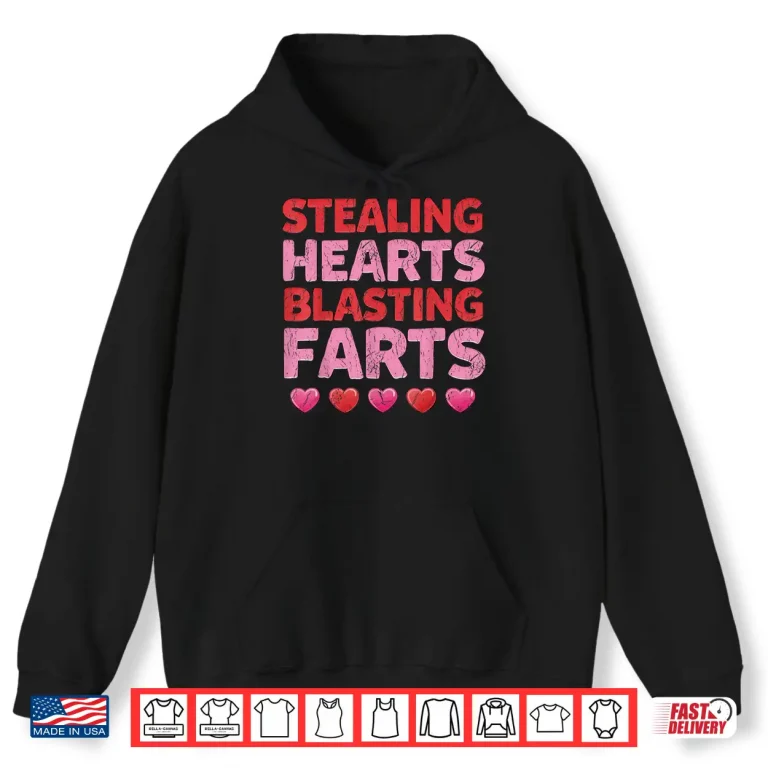 Hoodie Funny Stealing Hearts Blasting Farts Naughty Valentine Shirt