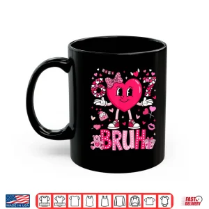Mug Funny Meme 67 Six Seven Bruh Valentine Heart Women Girl Kids Shirt
