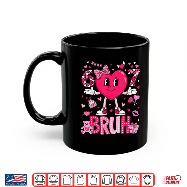 Mug Funny Meme 67 Six Seven Bruh Valentine Heart Women Girl Kids Shirt
