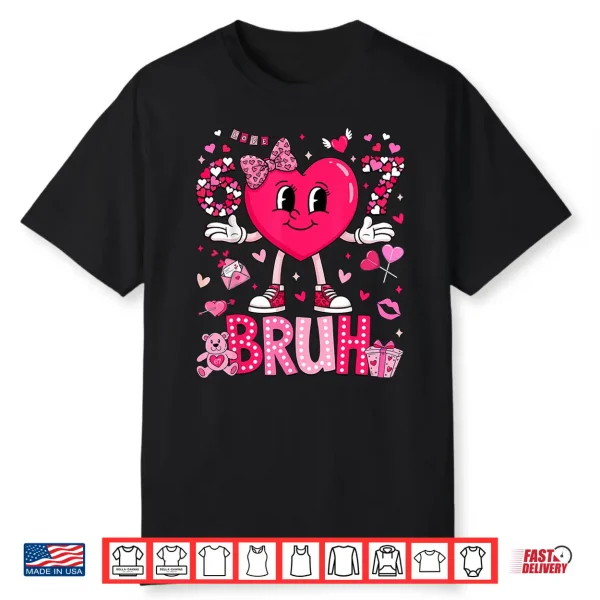 Funny Meme 67 Six Seven Bruh Valentine Heart Women Girl Kids Shirt