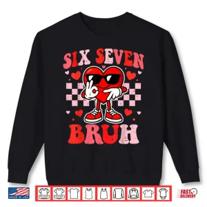 Sweatshirt 67 Valentine Heart Funny Six Seven Bruh Meme Boys Teens Kids Shirt