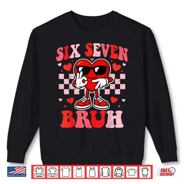 Sweatshirt 67 Valentine Heart Funny Six Seven Bruh Meme Boys Teens Kids Shirt