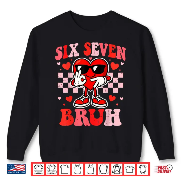 Sweatshirt 67 Valentine Heart Funny Six Seven Bruh Meme Boys Teens Kids Shirt