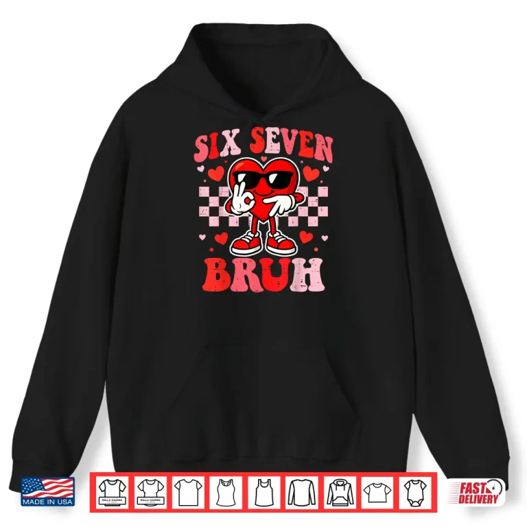 Hoodie 67 Valentine Heart Funny Six Seven Bruh Meme Boys Teens Kids Shirt