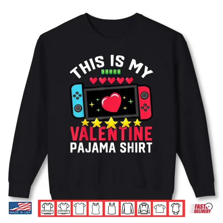 This Is My Valentine Pajama Video Games Valentine Boy Shirt 2 Sweatshirt This Is My Valentine Pajama Video Games Valentine Boy Shirt