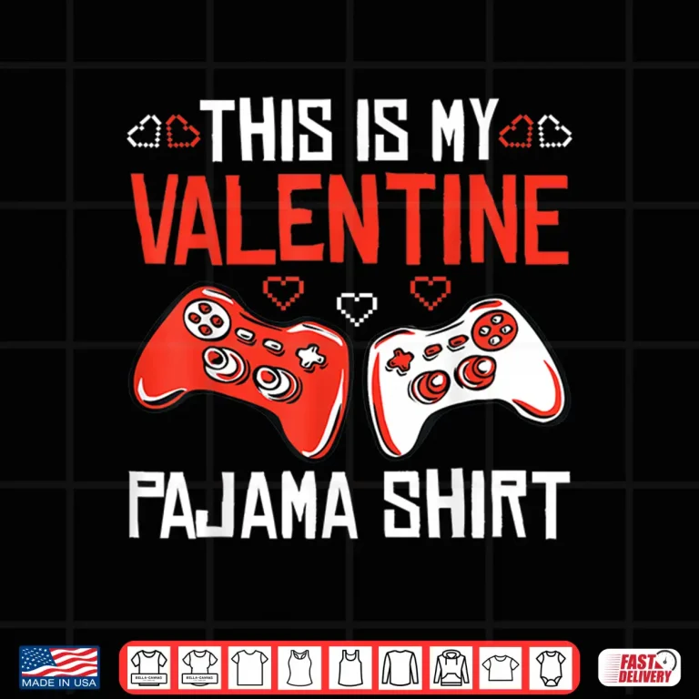 Design This Is My Valentine Pajama Shirt Gamer Boy Girl Men Gaming Shirt