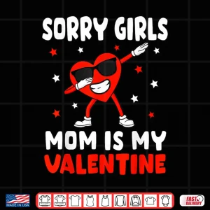 Design Sorry Girls Mom Is My Valentine Toddler Boy Valentines Son Shirt