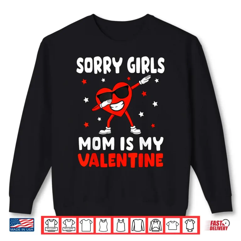 Sweatshirt Sorry Girls Mom Is My Valentine Toddler Boy Valentines Son Shirt