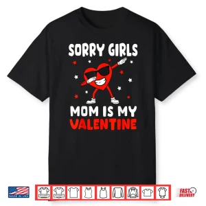 Sorry Girls Mom Is My Valentine Toddler Boy Valentines Son Shirt