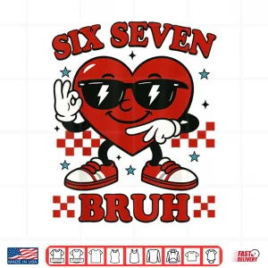 Design Six Seven Bruh Heart 6 7 Meme Valentine Boy Girl Kids Shirt