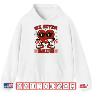 Hoodie Six Seven Bruh Heart 6 7 Meme Valentine Boy Girl Kids Shirt