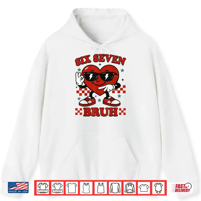 Hoodie Six Seven Bruh Heart 6 7 Meme Valentine Boy Girl Kids Shirt