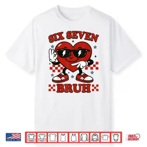 Six Seven Bruh Heart 6 7 Meme Valentine Boy Girl Kids Shirt