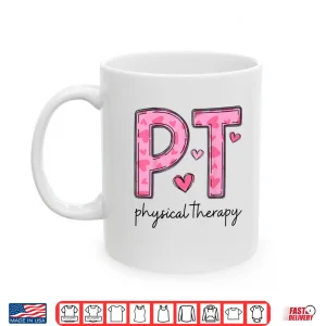 Mug Physical Therapist Pt Valentine Heart Design Shirt