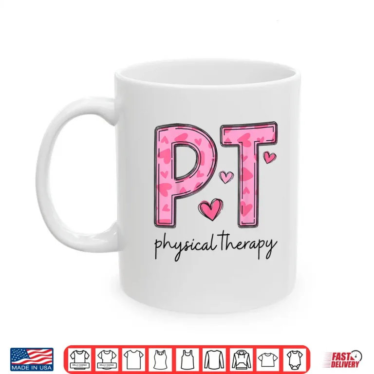 Mug Physical Therapist Pt Valentine Heart Design Shirt