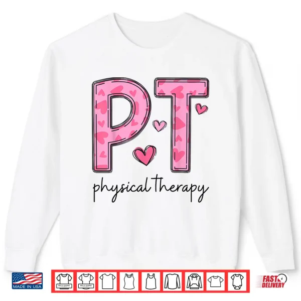 Sweatshirt Physical Therapist Pt Valentine Heart Design Shirt
