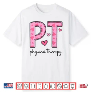 Physical Therapist Pt Valentine Heart Design Shirt