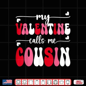 Design My Valentine Calls Me Cousin Retro Groovy Valentines Day Shirt