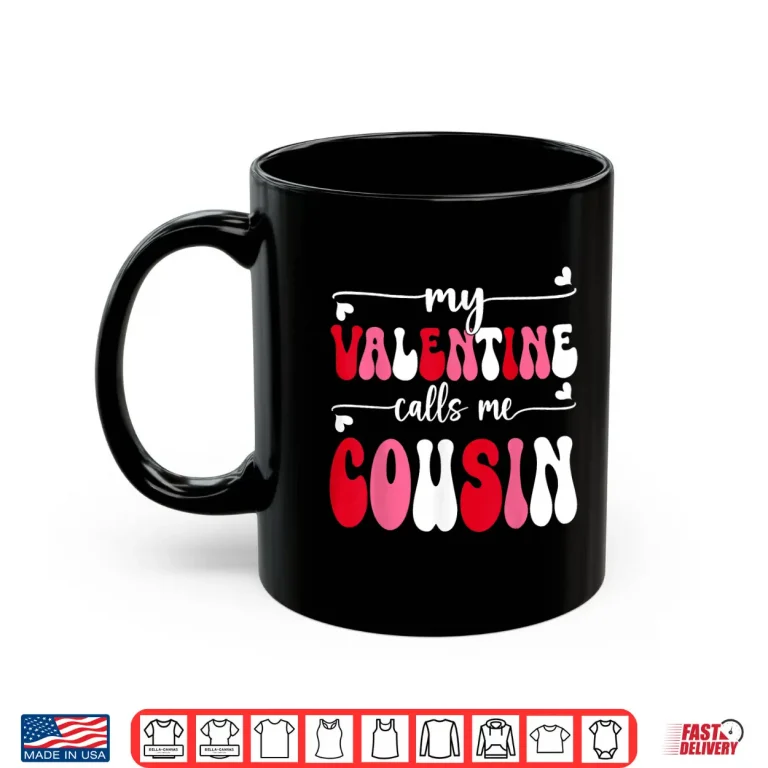 Mug My Valentine Calls Me Cousin Retro Groovy Valentines Day Shirt