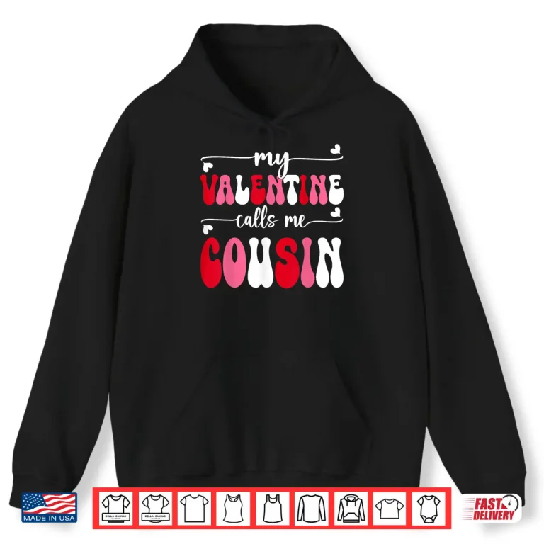 Hoodie My Valentine Calls Me Cousin Retro Groovy Valentines Day Shirt