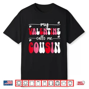 My Valentine Calls Me Cousin Retro Groovy Valentines Day Shirt