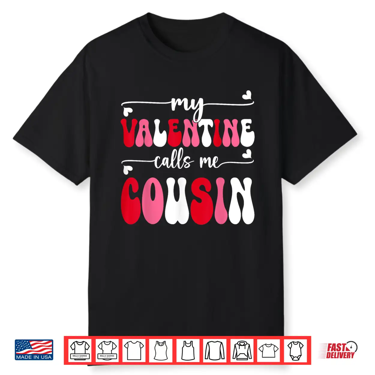 My Valentine Calls Me Cousin Retro Groovy Valentines Day Shirt My Valentine Calls Me Cousin Retro Groovy Valentines Day Shirt