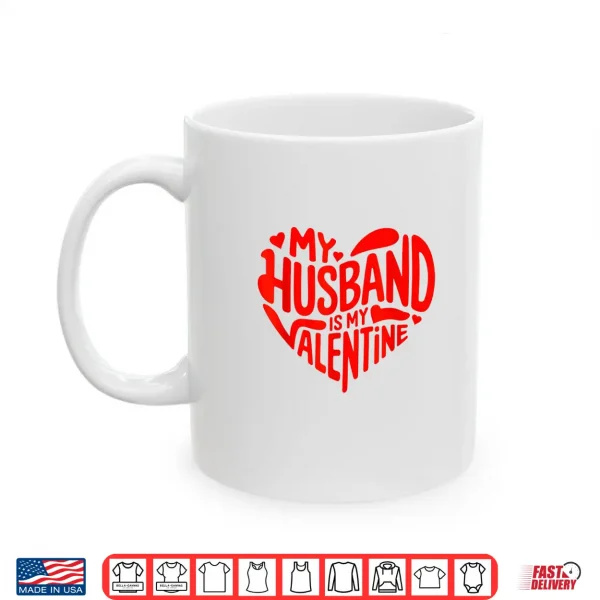 Mug My Husband Is My Valentine Romantic Heart Design Shirt