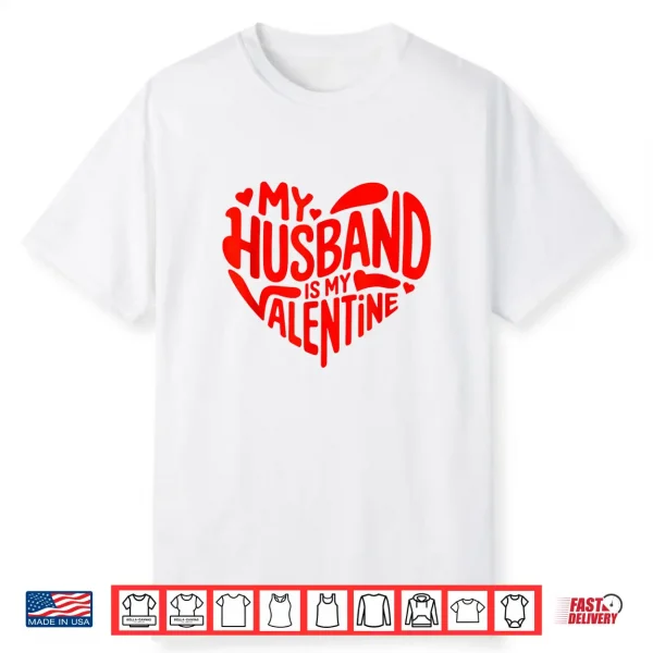 My Husband Is My Valentine Romantic Heart Design Shirt