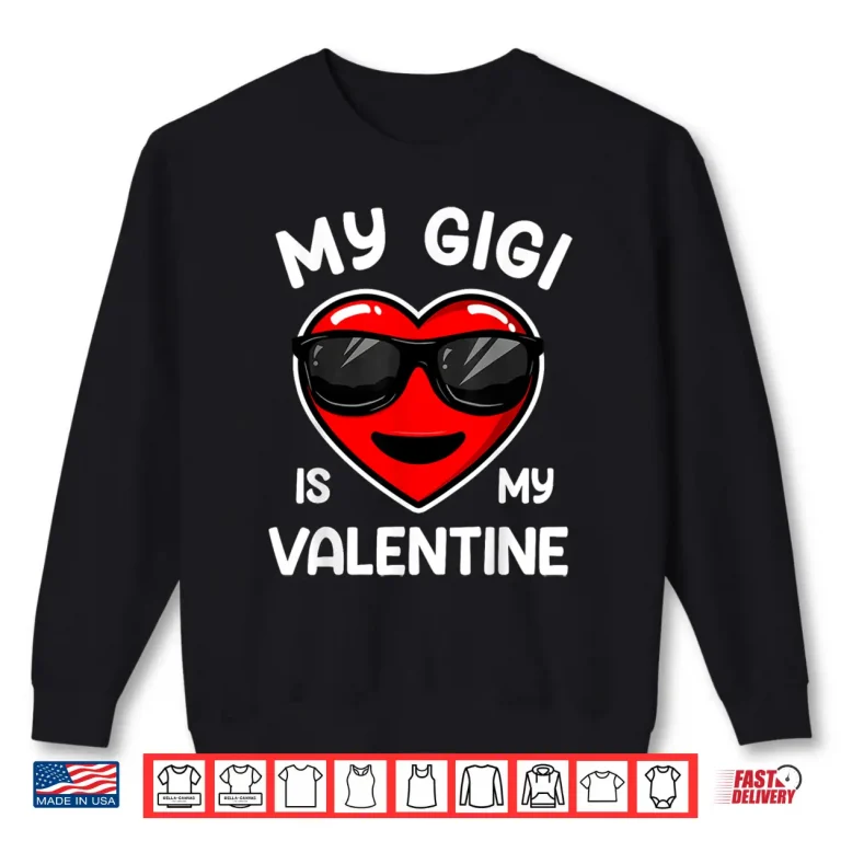 Sweatshirt My Gigi Is My Valentine Heart Sunglasses Boy Girl Shirt