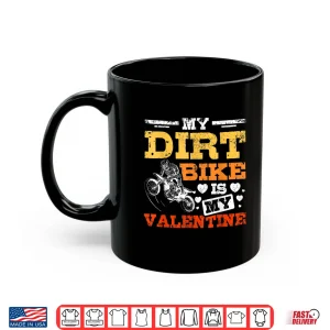 My Dirt Bike Is My Valentine Shirt 3 Mug My Dirt Bike Is My Valentine Shirt