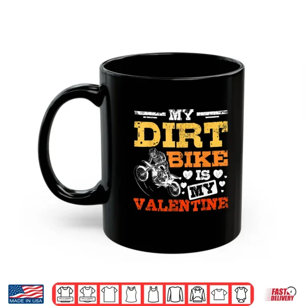 Mug My Dirt Bike Is My Valentine Shirt