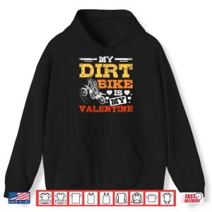 My Dirt Bike Is My Valentine Shirt 1 Hoodie My Dirt Bike Is My Valentine Shirt