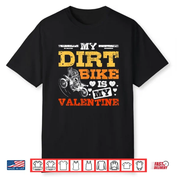 My Dirt Bike Is My Valentine Shirt