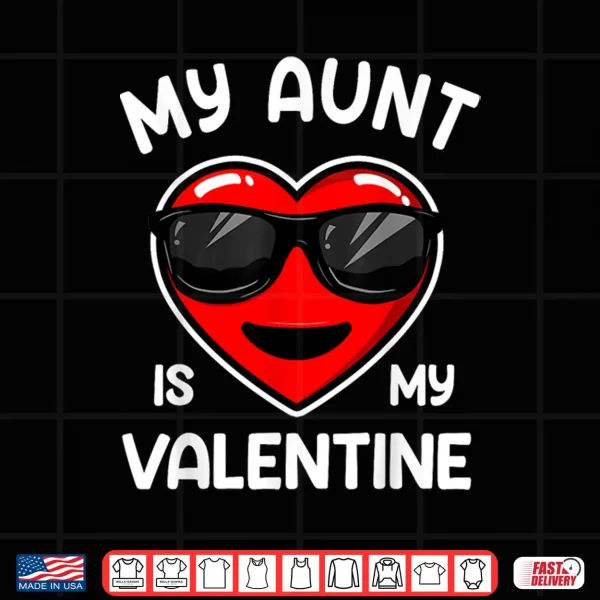 Design My Aunt Is My Valentine Heart Sunglasses Boy Girl Shirt